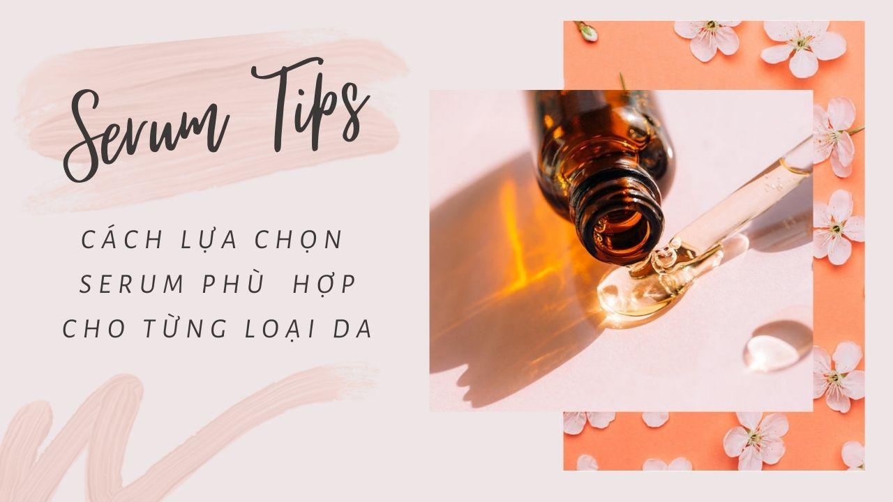 Cách lựa chọn Serum cho từng loại da